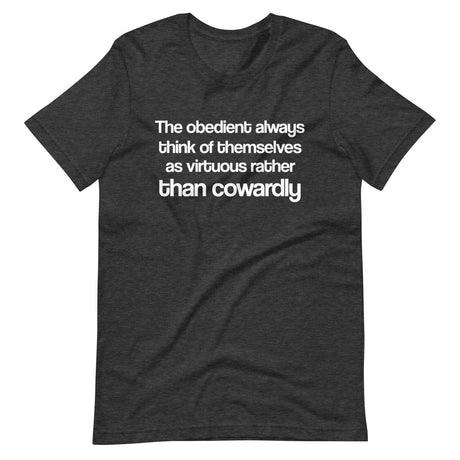 The Obedient Are Cowardly Shirt