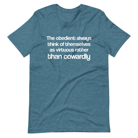 The Obedient Are Cowardly Shirt
