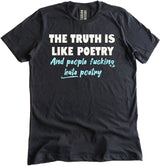 The Truth is Like Poetry Shirt by Libertarian Country
