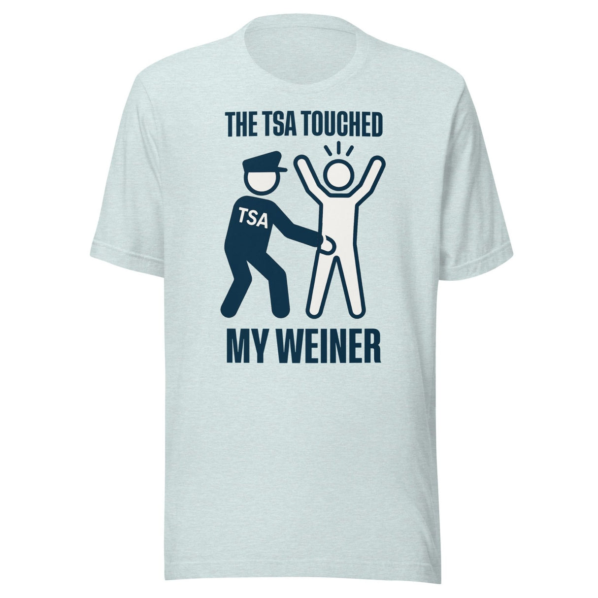 The TSA Touched My Weiner Shirt