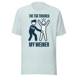 The TSA Touched My Weiner Shirt