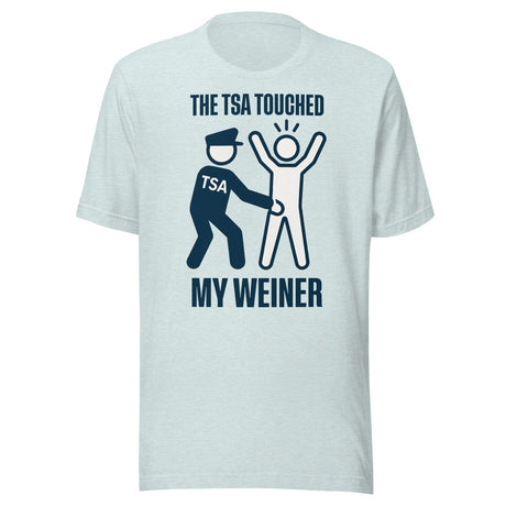 The TSA Touched My Weiner Shirt