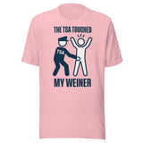 The TSA Touched My Weiner Shirt
