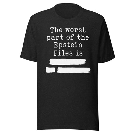 The Worst Part Of The Epstein Files Is Redacted Shirt