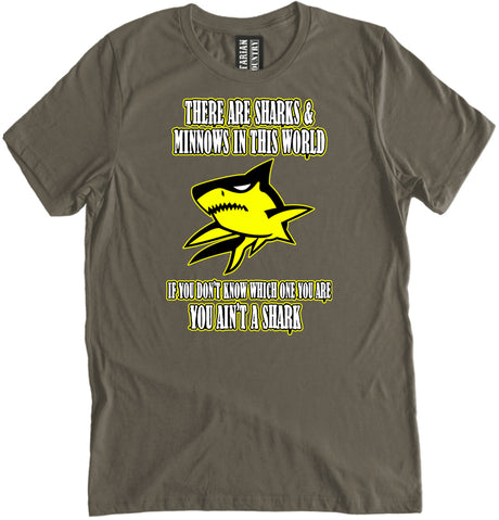 There Are Sharks and Minnows In This World Shirt