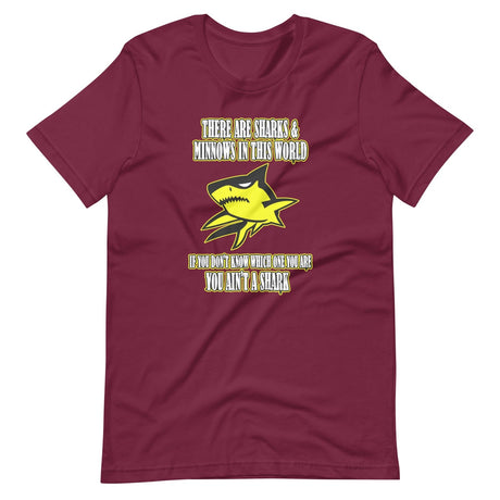 There Are Sharks And Minnows In This World Shirt