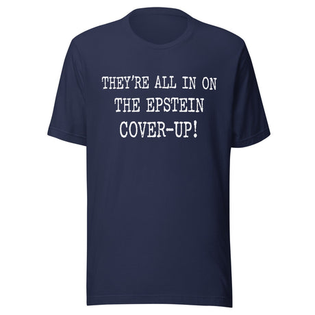 They're All In On The Epstein Cover - up Shirt