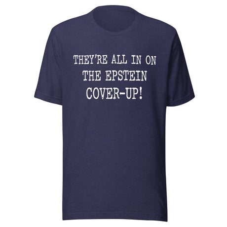 They're All In On The Epstein Cover - up Shirt