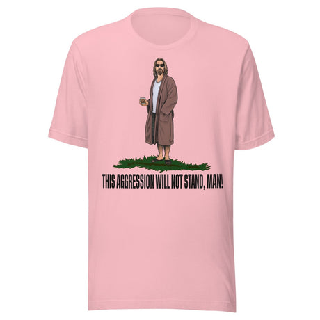 This Aggression Will Not Stand Man Shirt