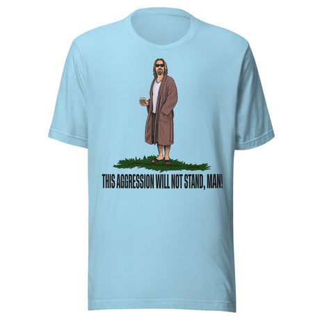 This Aggression Will Not Stand Man Shirt