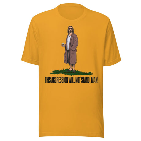 This Aggression Will Not Stand Man Shirt