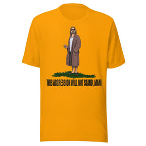 This Aggression Will Not Stand Man Shirt