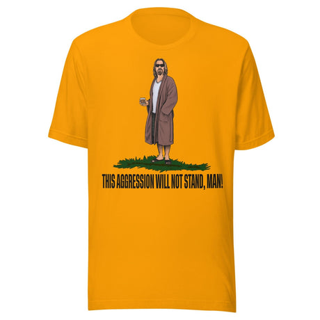 This Aggression Will Not Stand Man Shirt