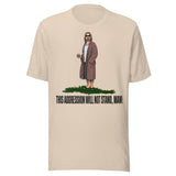 This Aggression Will Not Stand Man Shirt