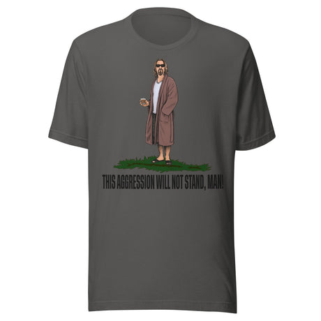 This Aggression Will Not Stand Man Shirt