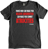 Those Who Can Make You Believe Absurdities Can Make You Commit Atrocities Voltaire Shirt by Libertarian Country