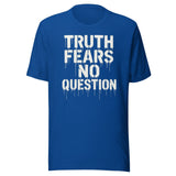 Truth Fears No Question Shirt