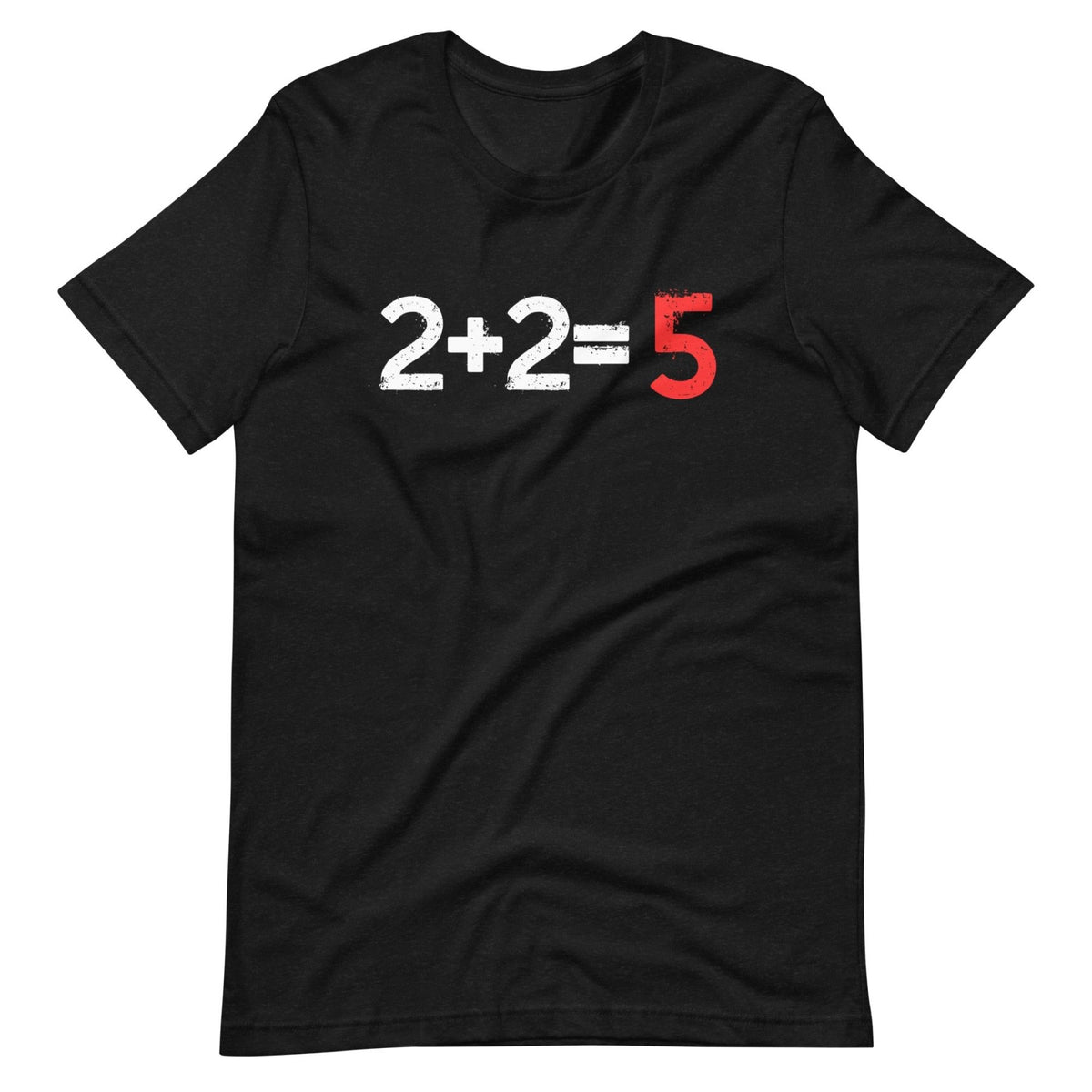 Two Plus Two Equals Five Shirt – Libertarian Country