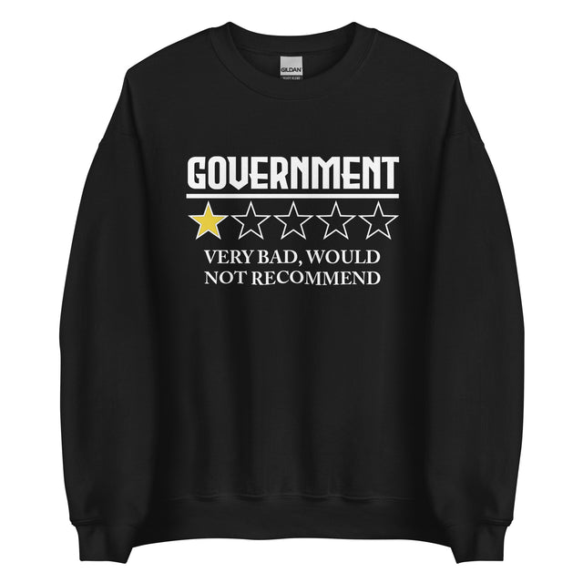 Government Very Bad Would Not Recommend Sweatshirt - Libertarian Country