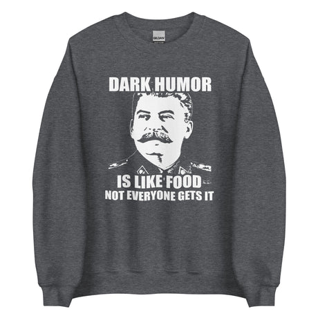 Dark Humor is Like Food Sweatshirt