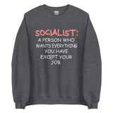Socialist Doesn't Want Your Job Sweatshirt