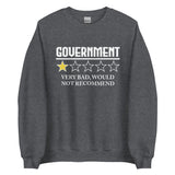 Government Very Bad Would Not Recommend Sweatshirt