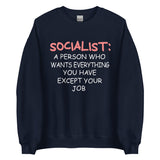 Socialist Doesn't Want Your Job Sweatshirt
