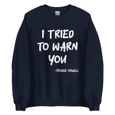 I Tried To Warn You Orwell Sweatshirt