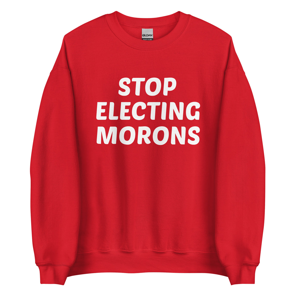 Stop Electing Morons Sweatshirt - Libertarian Country