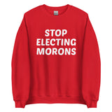 Stop Electing Morons Sweatshirt - Libertarian Country