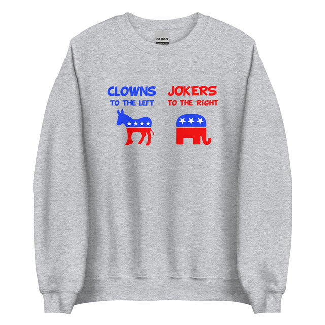 Clowns To The Left Jokers To The Right Sweatshirt