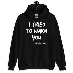 I Tried To Warn You Orwell Hoodie - Libertarian Country
