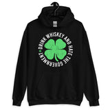 Drink Whiskey and Hate The Government Shamrock Hoodie