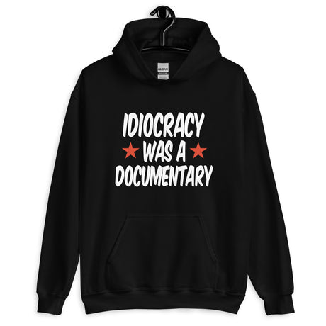 Idiocracy Was A Documentary Hoodie - Libertarian Country