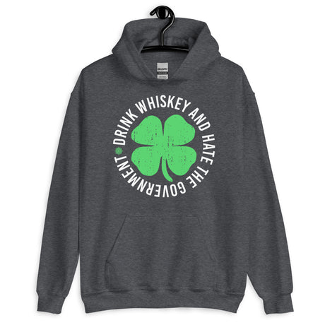 Drink Whiskey and Hate The Government Shamrock Hoodie - Libertarian Country