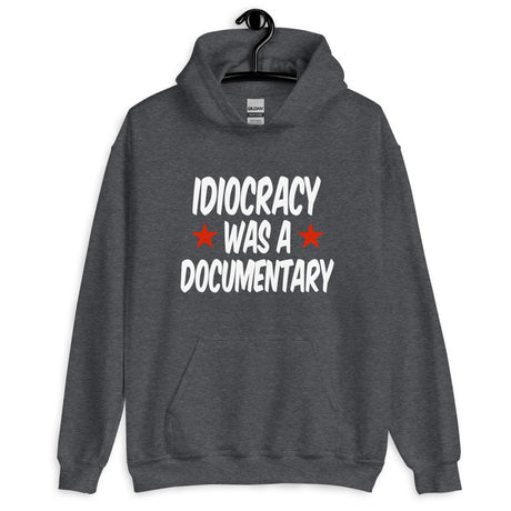 Idiocracy Was A Documentary Hoodie - Libertarian Country