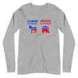 Clowns to The Left Jokers To The Right Long Sleeve Shirt by Libertarian Country