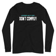 Whatever They Do Next Don't Comply Long Sleeve Shirt by Libertarian Country