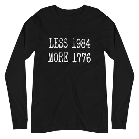 Less 1984 More 1776 Long Sleeve Shirt - Libertarian Country