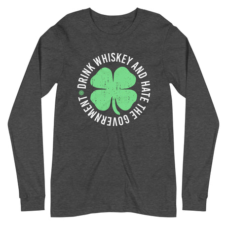 Drink Whiskey and Hate The Government Long Sleeve Shirt - Libertarian Country