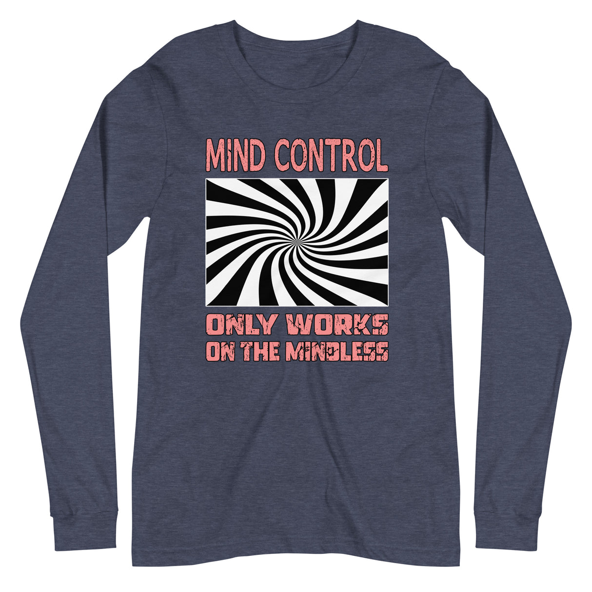 Mind Control Only Works on The Mindless Long Sleeve Shirt
