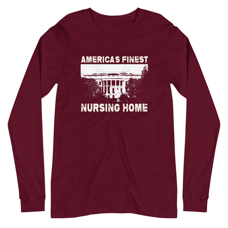 America's Finest Nursing Home White House Long Sleeve Shirt - Libertarian Country