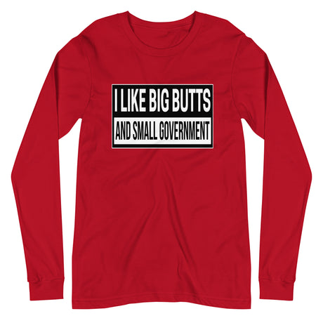 I Like Big Butts And Small Government Long Sleeve Shirt by Libertarian Country