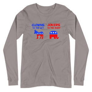 Clowns To The Left Jokers To The Right Long Sleeve Shirt - Libertarian Country