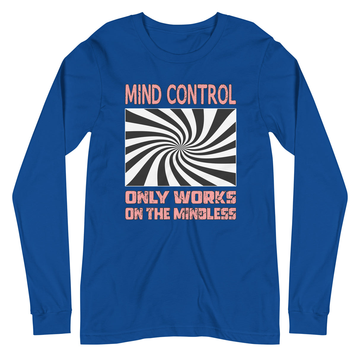 Mind Control Only Works on The Mindless Long Sleeve Shirt