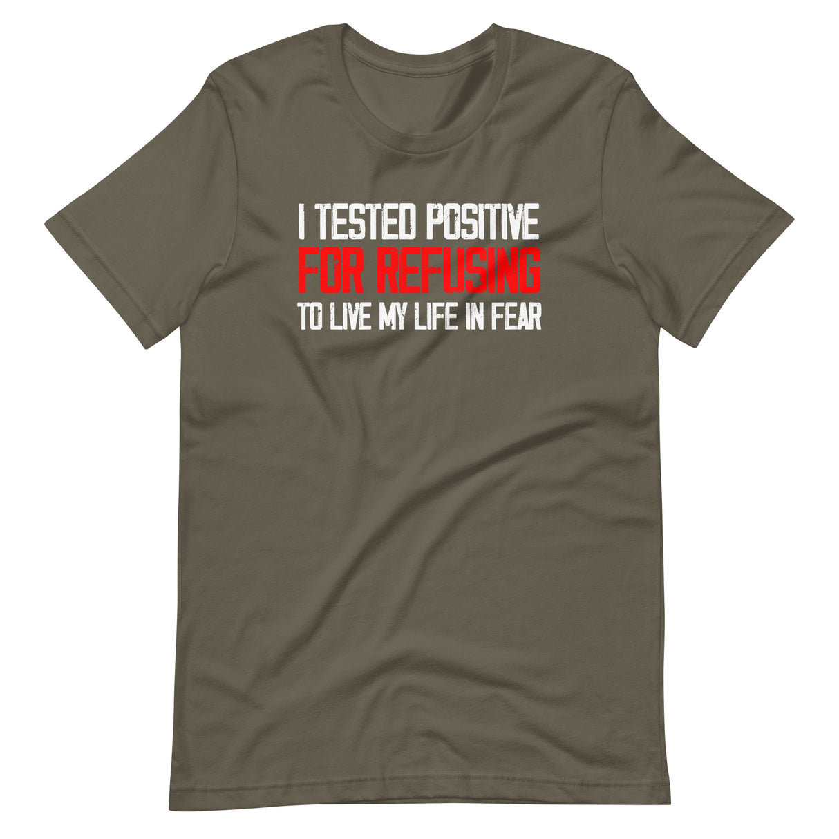 I Tested Positive For Refusing To Live My Life In Fear Shirt - Libertarian Country