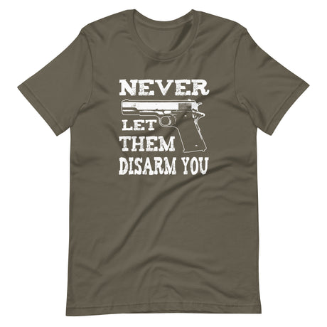 Never Let Them Disarm You Shirt - Libertarian Country