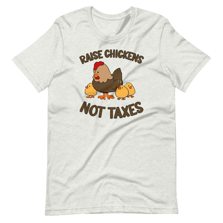 Raise Chickens Not Taxes Shirt - Libertarian Country