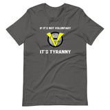 If It's Not Voluntary It's Tyranny Shirt - Libertarian Country