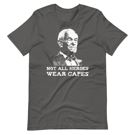 Ron Paul Not All Heroes Wear Capes Shirt